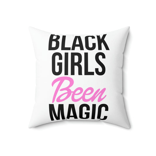 Black Girls Been Magic-Spun Polyester Square Pillow