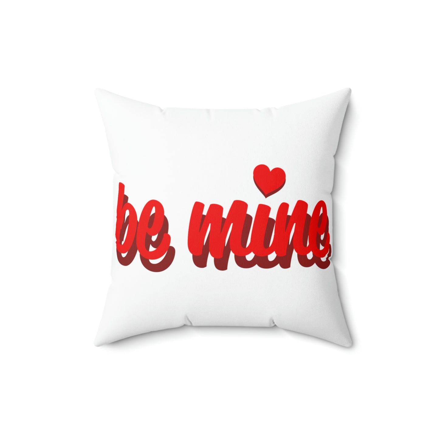 BE MINE-Spun Polyester Square Pillow