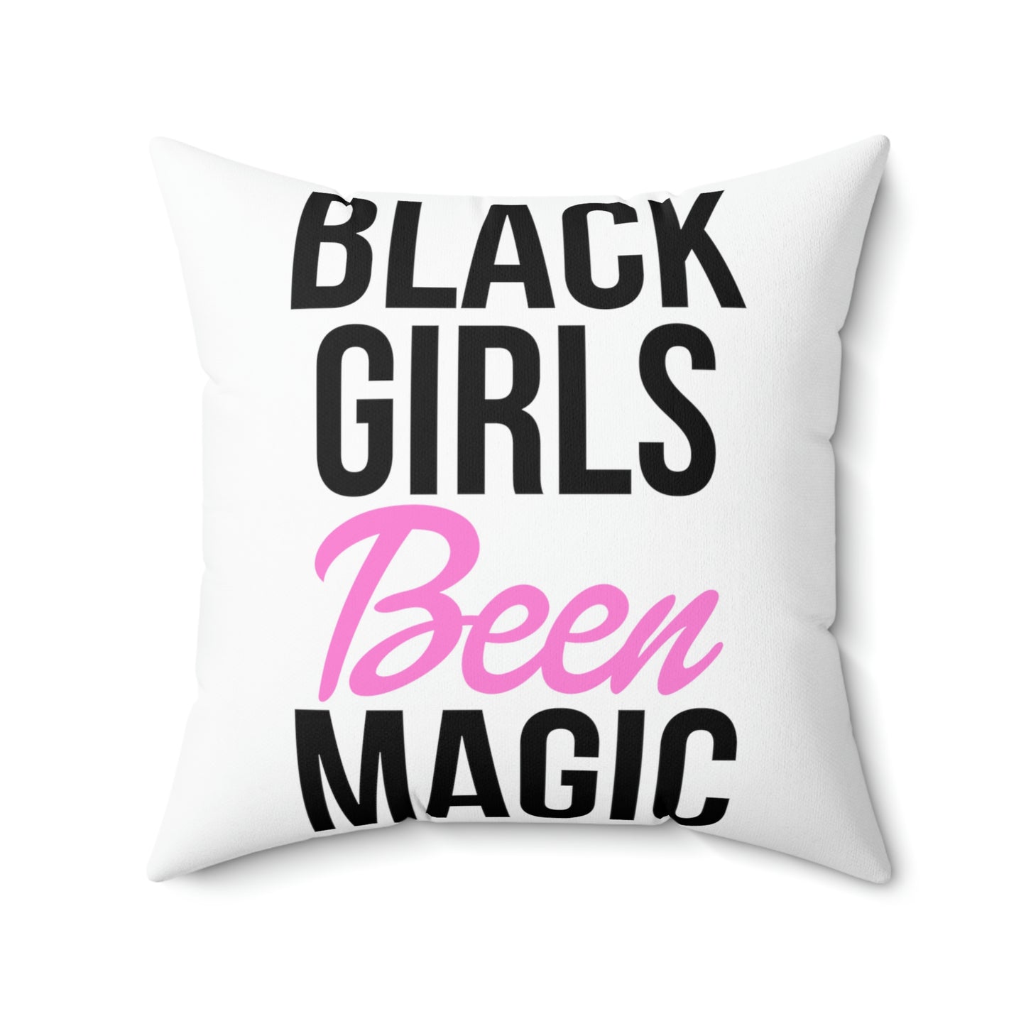 Black Girls Been Magic-Spun Polyester Square Pillow