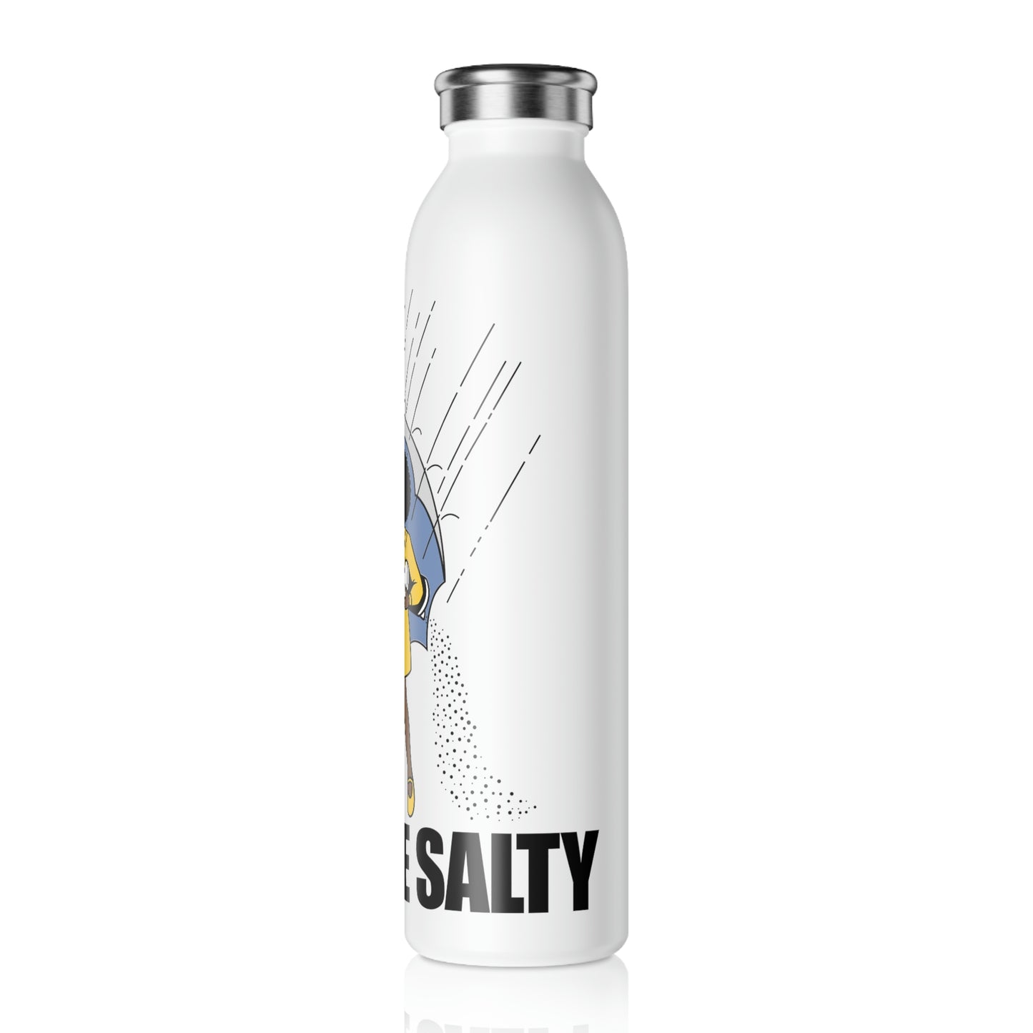 Don't be Salty-Slim Water Bottle