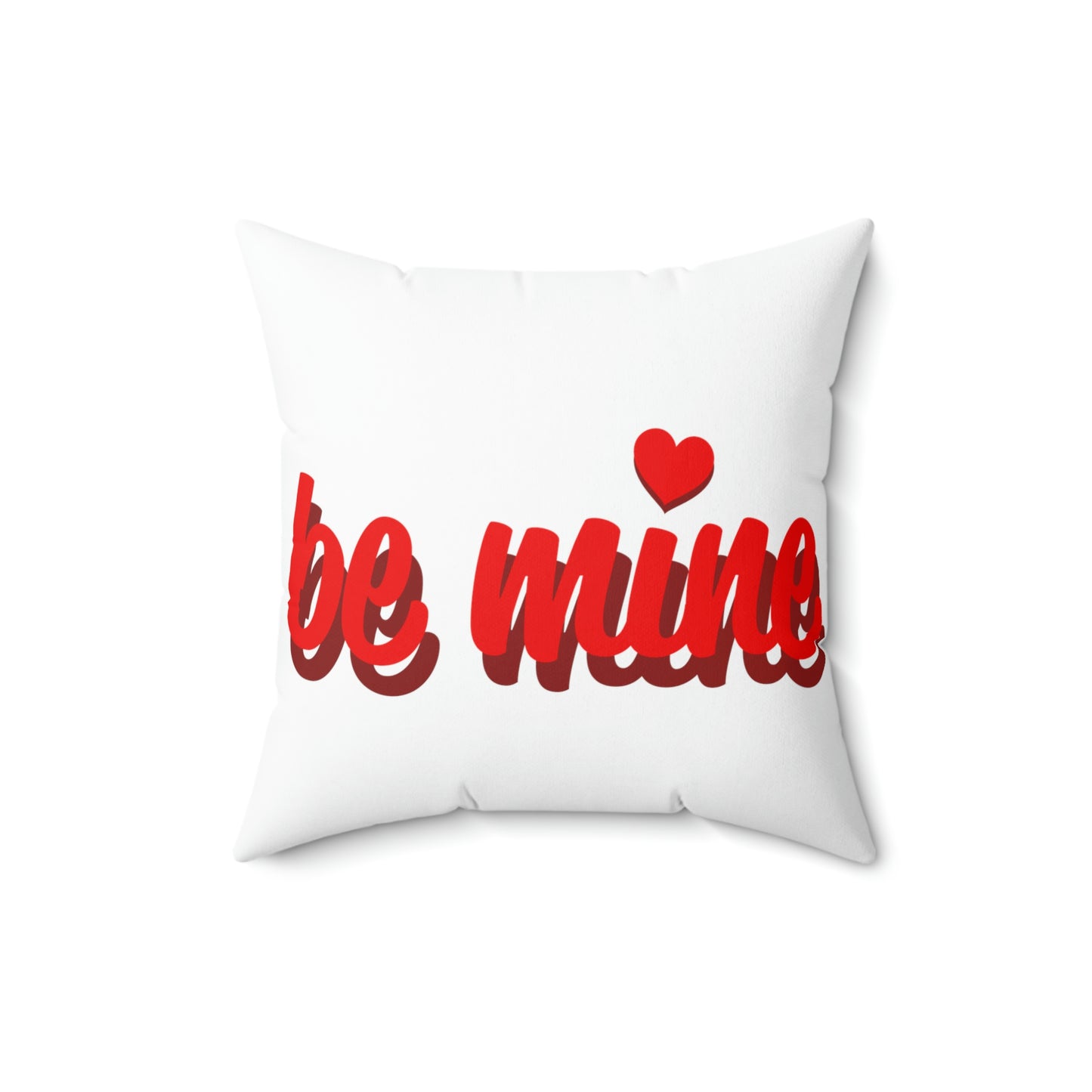 BE MINE-Spun Polyester Square Pillow