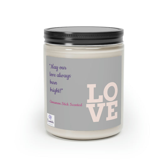 May our love burn bright-Cinnamon Scented Candle, 9oz