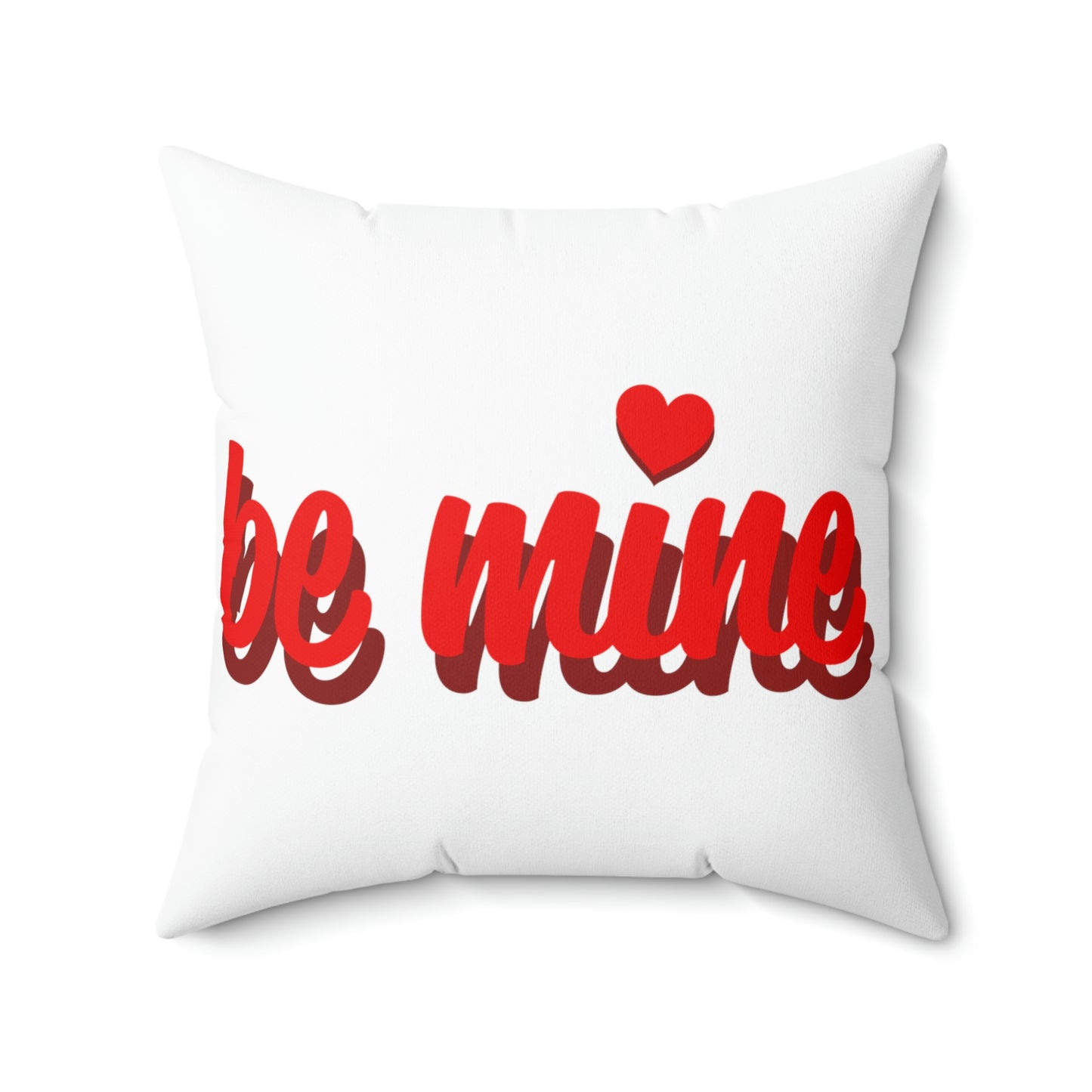 I Heart you Be Mine- Spun Polyester Square Pillow