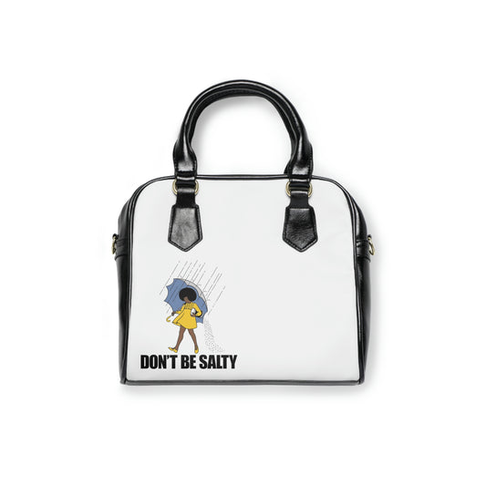 Don't Be Salty- Shoulder Handbag