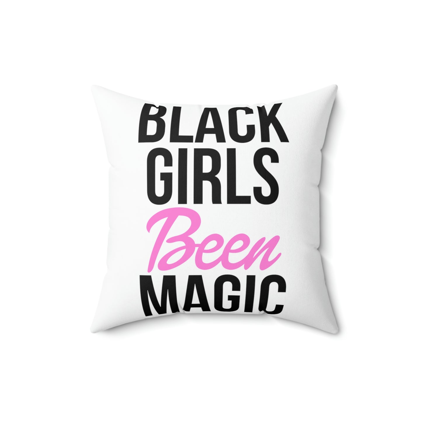 Black Girls Been Magic-Spun Polyester Square Pillow