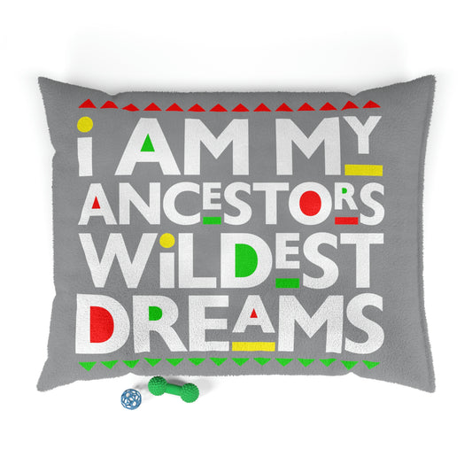 I'm my ancestor's Wildest Dream -Pet Bed