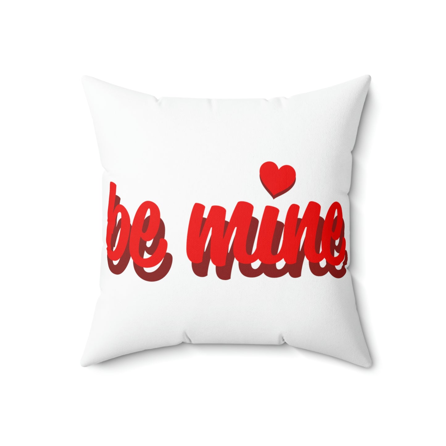 BE MINE-Spun Polyester Square Pillow