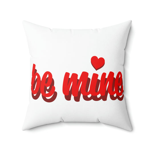 BE MINE-Spun Polyester Square Pillow