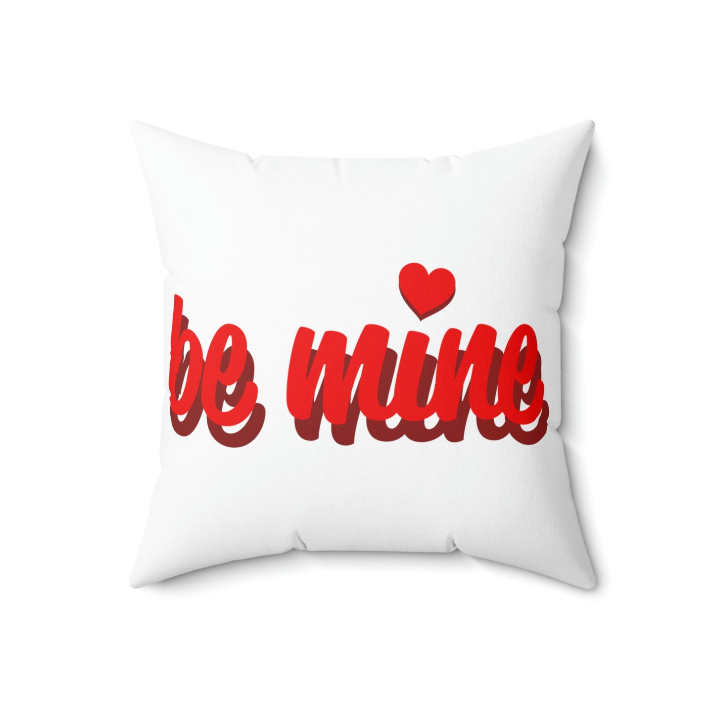 I Heart you Be Mine- Spun Polyester Square Pillow