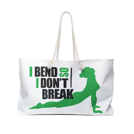 I bend so I don't break-Weekender Bag