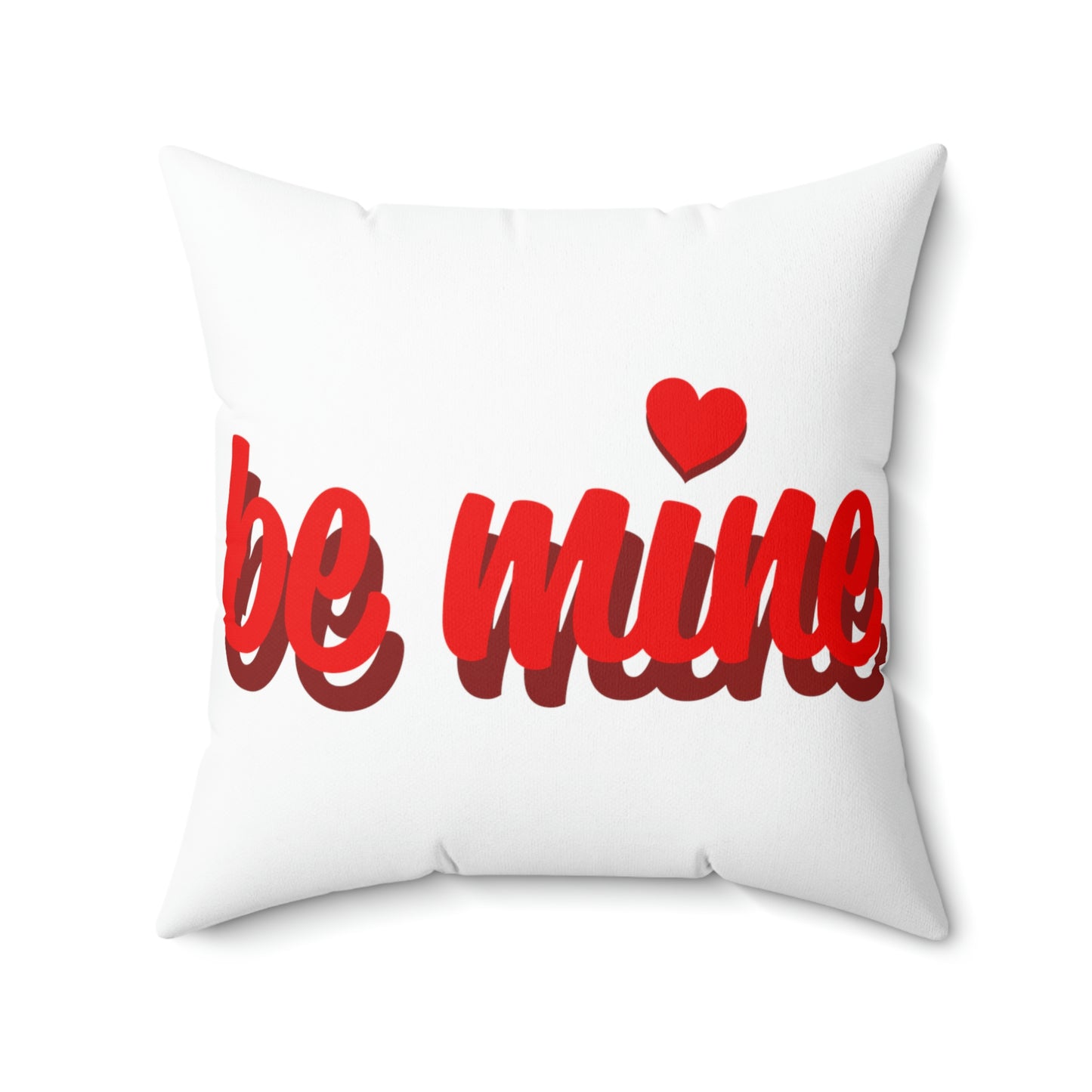 BE MINE-Spun Polyester Square Pillow