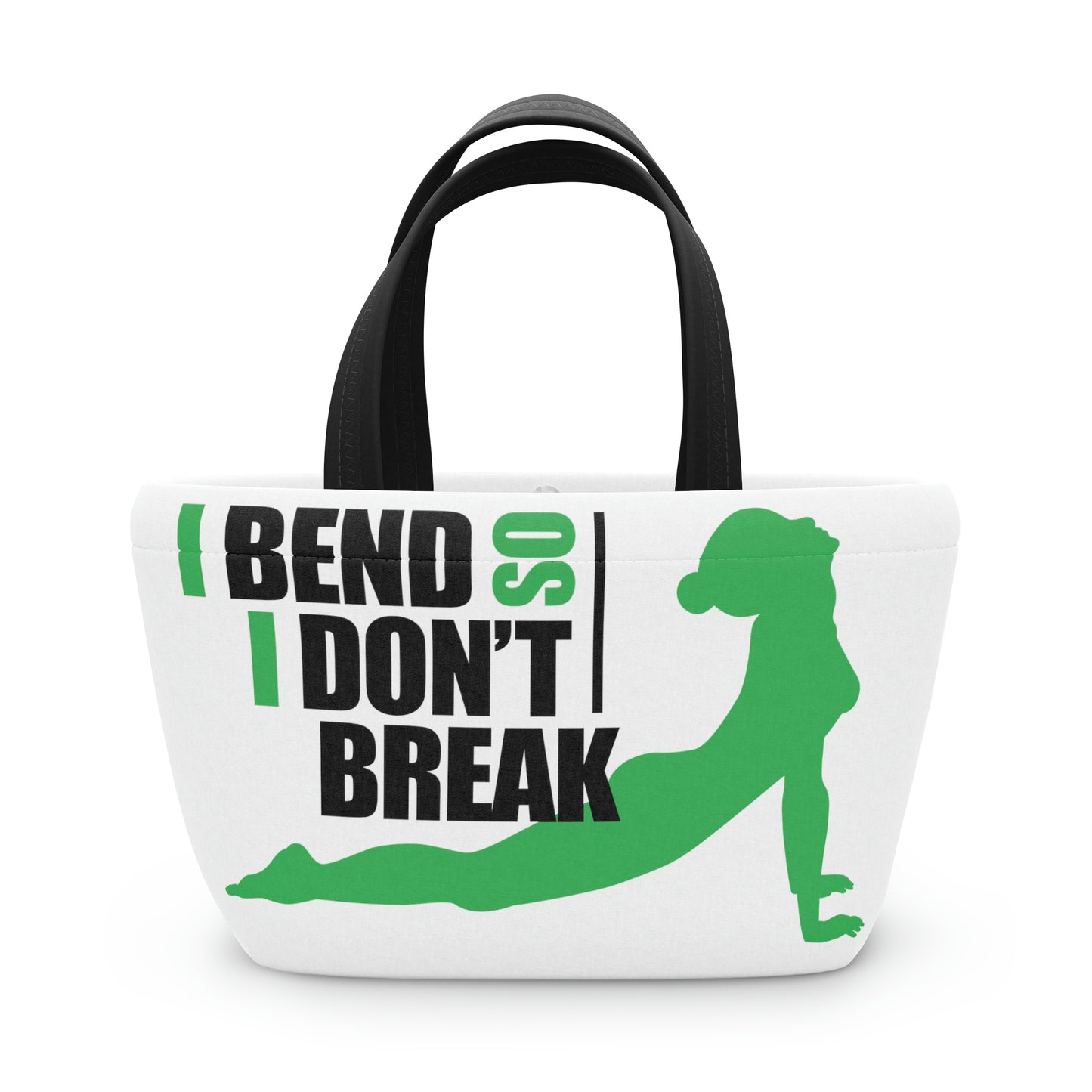 I bend so I don't Break- Lunch Bag