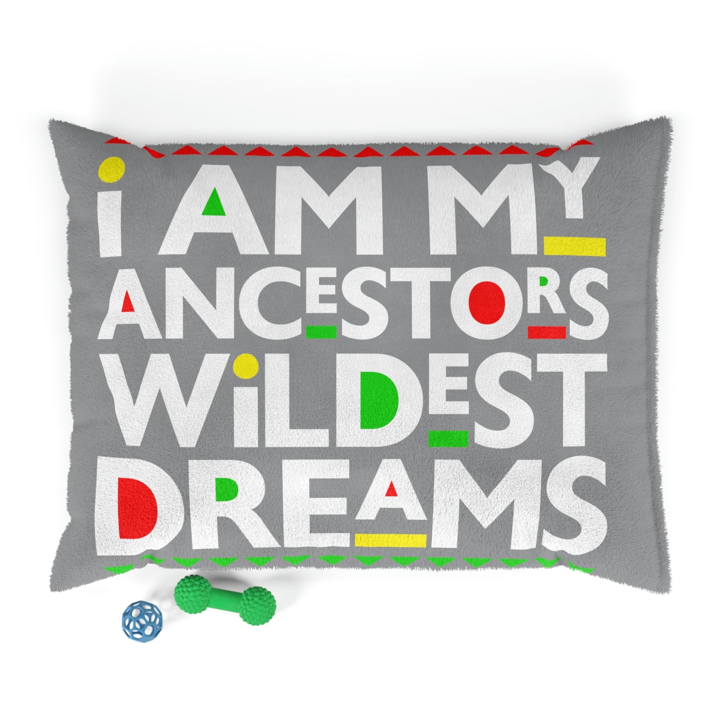 I'm my ancestor's Wildest Dream -Pet Bed