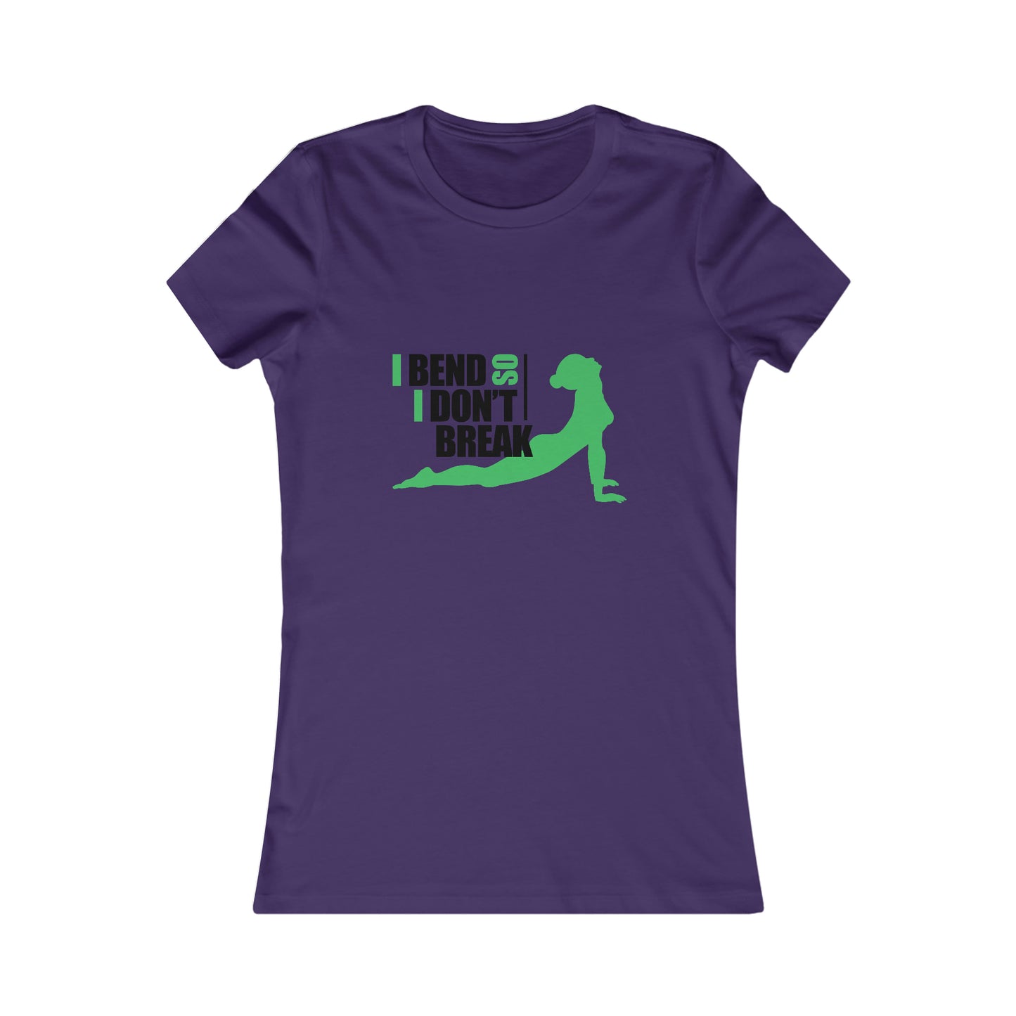 I Bend, I don't Break -Ladies Favorite Tee