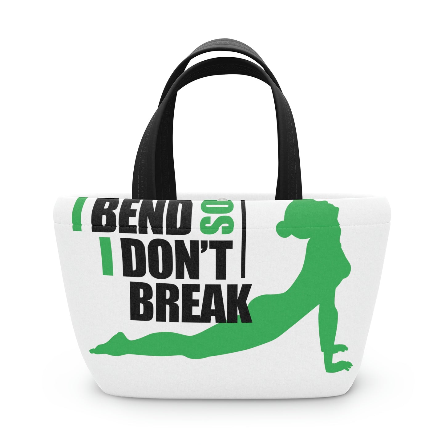 I bend so I don't Break- Lunch Bag