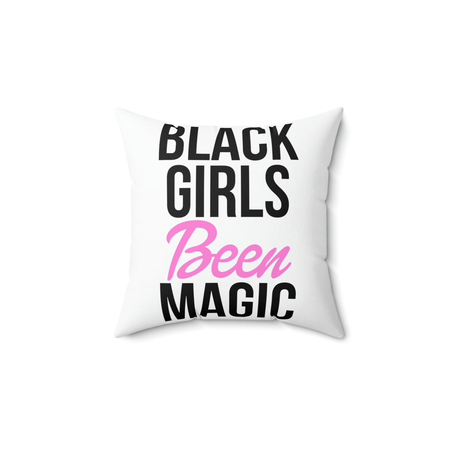 Black Girls Been Magic-Spun Polyester Square Pillow